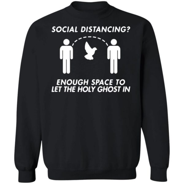 Social Distancing Enough Space To Let The Holy Ghost Shirt