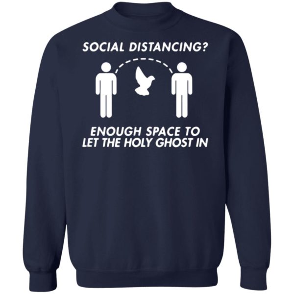 Social Distancing Enough Space To Let The Holy Ghost Shirt
