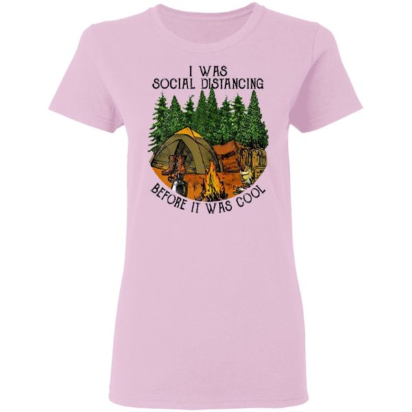 I Was Social Distancing Before It Was Cool Camping Shirt