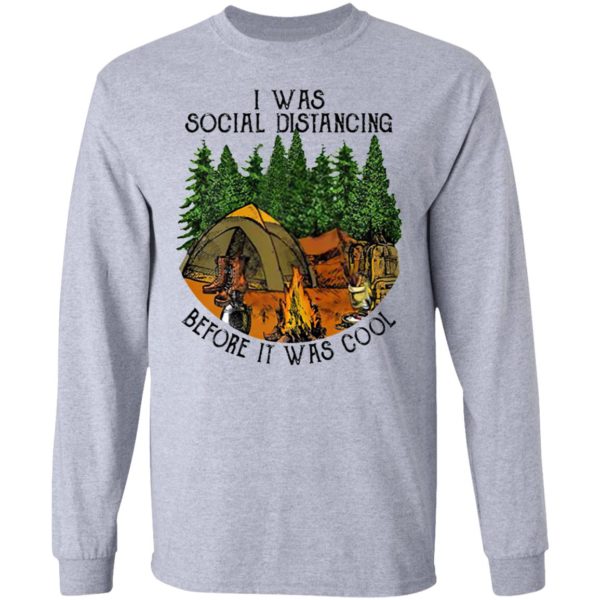 I Was Social Distancing Before It Was Cool Camping Shirt