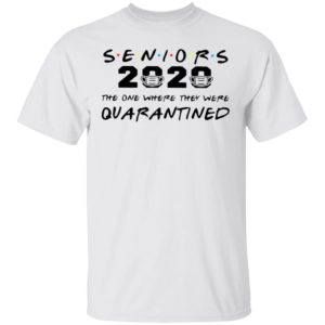 Seniors 2020 The One Where They Were Quarantined Shirt