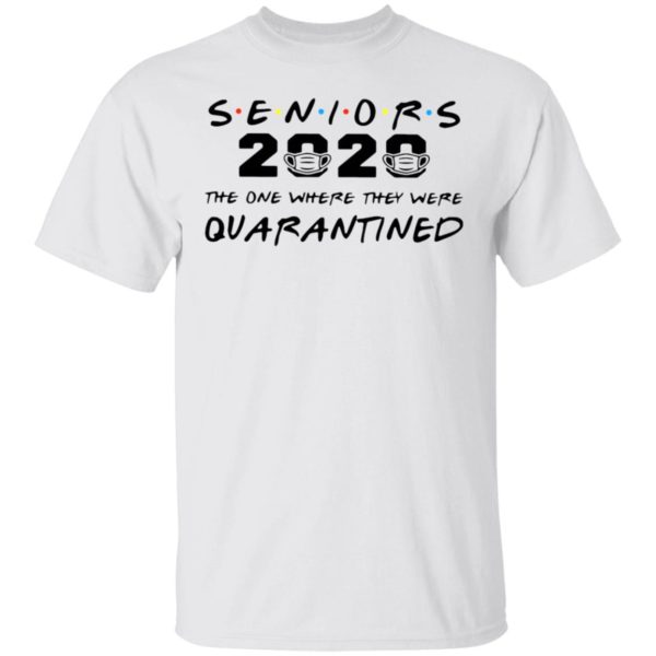 Seniors 2020 The One Where They Were Quarantined Shirt