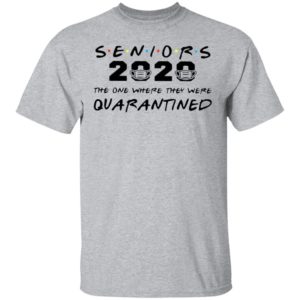 Seniors 2020 The One Where They Were Quarantined Shirt