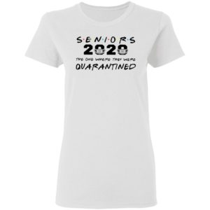 Seniors 2020 The One Where They Were Quarantined Shirt