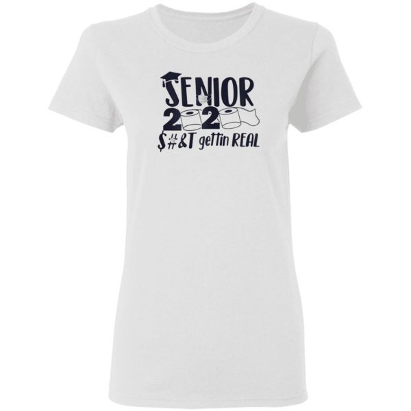 Senior Class of 2020 Shit Is Gettin’ Real Graduate Shirt