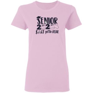 Senior Class of 2020 Shit Is Gettin’ Real Graduate Shirt