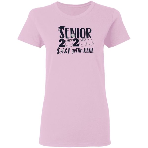 Senior Class of 2020 Shit Is Gettin’ Real Graduate Shirt