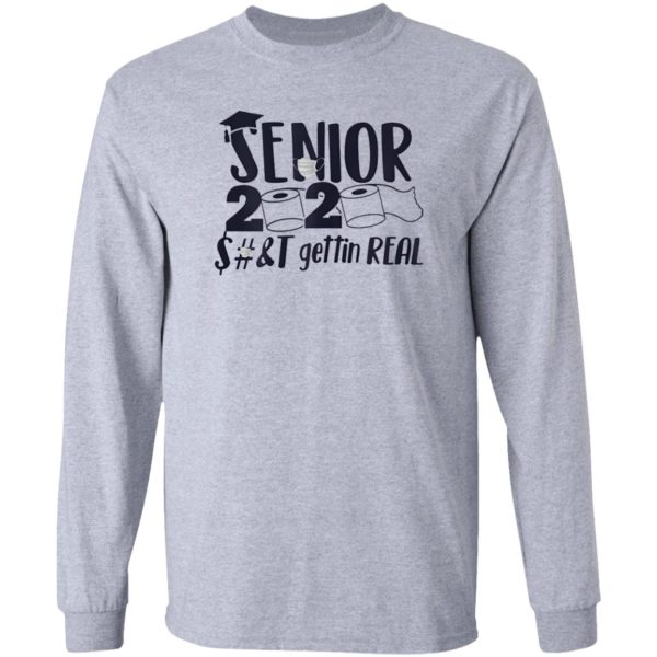 Senior Class of 2020 Shit Is Gettin’ Real Graduate Shirt