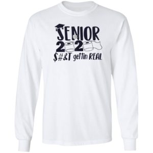 Senior Class of 2020 Shit Is Gettin’ Real Graduate Shirt