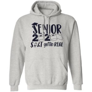 Senior Class of 2020 Shit Is Gettin’ Real Graduate Shirt