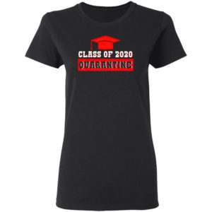 Class Of 2020 Graduating Class In Quarantine Shirt