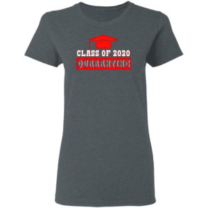 Class Of 2020 Graduating Class In Quarantine Shirt