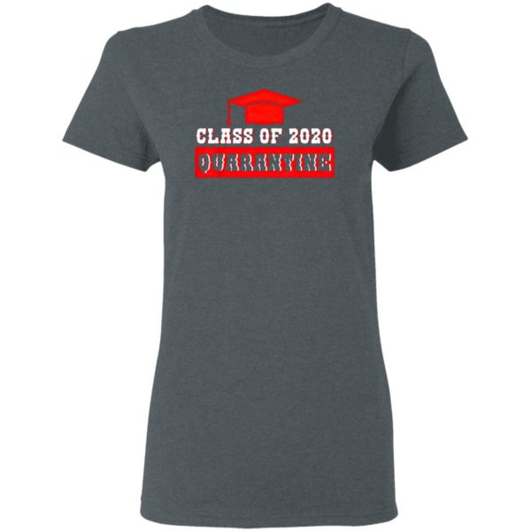 Class Of 2020 Graduating Class In Quarantine Shirt