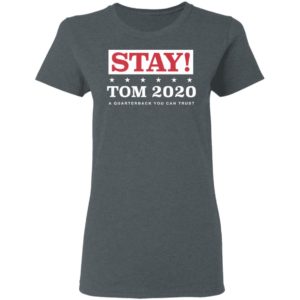 Stay Tom 2020 A Quarterback You Can Trust Original LadiesT-Shirt
