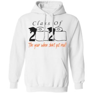 Class of 2020 The Year When Shit Got Real Shirt