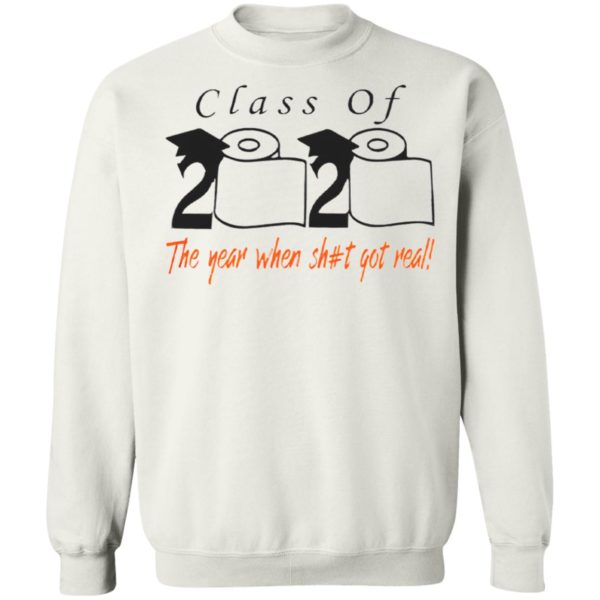 Class of 2020 The Year When Shit Got Real Shirt