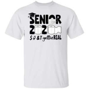 Class Of 2020 Graduation Senior Quarantine Shirt-Senior 2020 Shit Getting Real Shirt