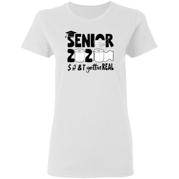 Class Of 2020 Graduation Senior Quarantine Shirt-Senior 2020 Shit Getting Real Shirt