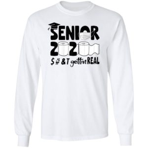 Class Of 2020 Graduation Senior Quarantine Shirt-Senior 2020 Shit Getting Real Shirt