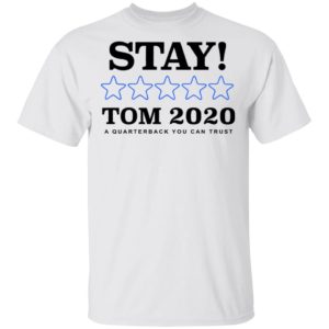 Stay Tom 2020 A Quarterback You Can Trust Original White T-Shirt
