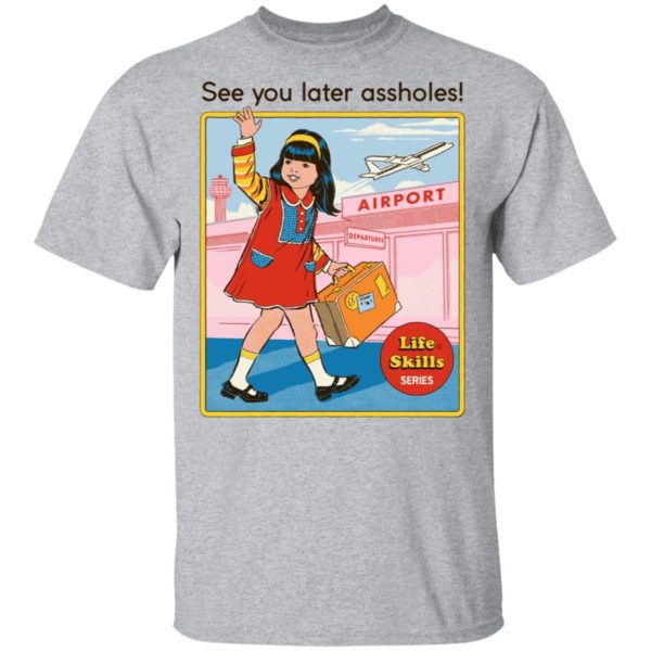 See You Later Assholes 2020 T-Shirt