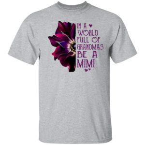 Orchid In A World Full Of Grandmas Be A Mimi shirt