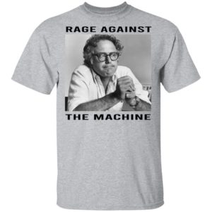 Bernie Sanders Shirt - Rage Against the Machine