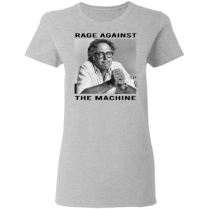 Bernie Sanders Shirt - Rage Against the Machine