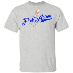 Los Angeles Dodgers Fuck The Astros T-Shirt