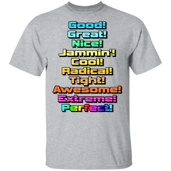 Good Great Nice Shirt – Jammin Cool Radical Tight Awesome Extreme Perfect Shirt