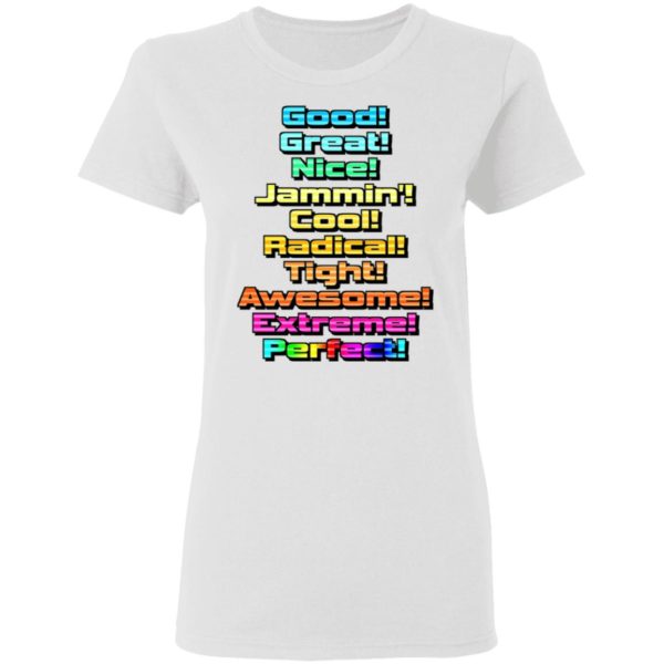 Good Great Nice Shirt – Jammin Cool Radical Tight Awesome Extreme Perfect Shirt