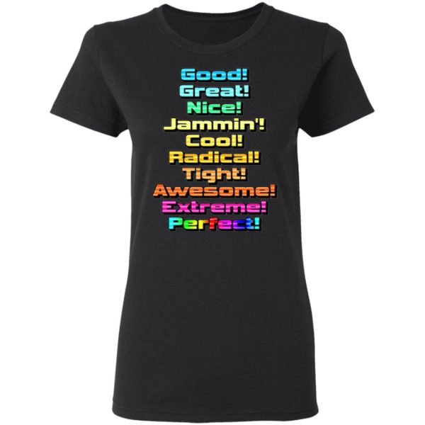 Good Great Nice Shirt – Jammin Cool Radical Tight Awesome Extreme Perfect Shirt