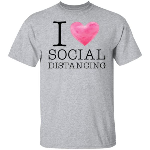 I Love Social Distancing T-Shirt