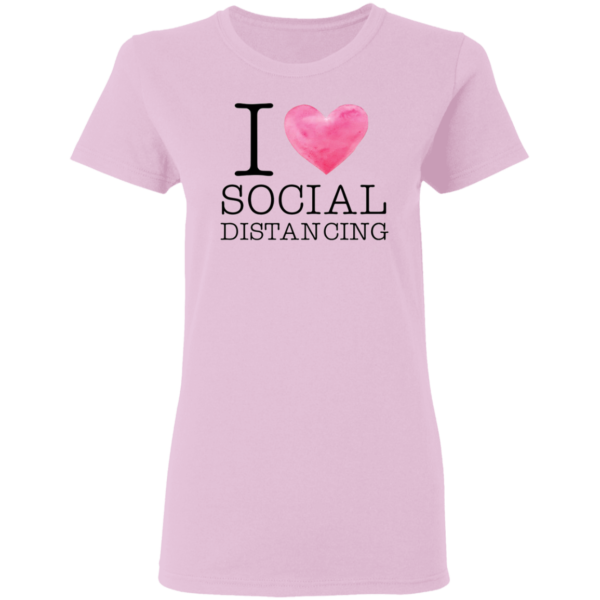 I Love Social Distancing T-Shirt