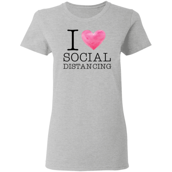 I Love Social Distancing T-Shirt