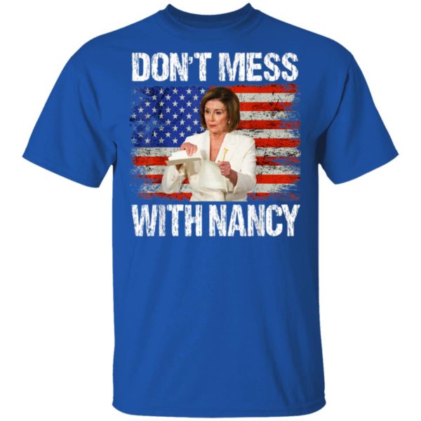 Dont mess with Nancy Shirt – Rip It Up Nancy Pelosi