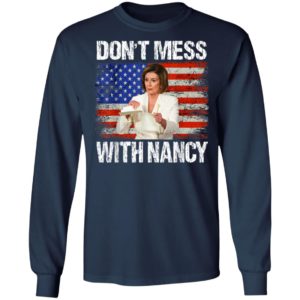 Dont mess with Nancy Shirt - Rip It Up Nancy Pelosi