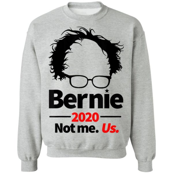Bernie Sanders 2020 Not Me Shirt – Us Campaign Supporter