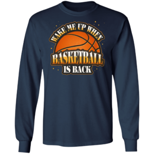 Wake Me Up When Basketball Is Back T-Shirt