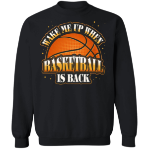 Wake Me Up When Basketball Is Back T-Shirt