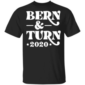Bern & Turn 2020 Shirt – Bernie Sanders 2020 and Nina Turner As VP Shirt