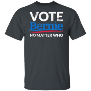 Vote Bernie No Matter Who Bernie 2020 Shirt