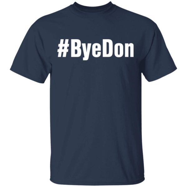 Joe Biden 2020 Bye Donald ByeDon Shirt