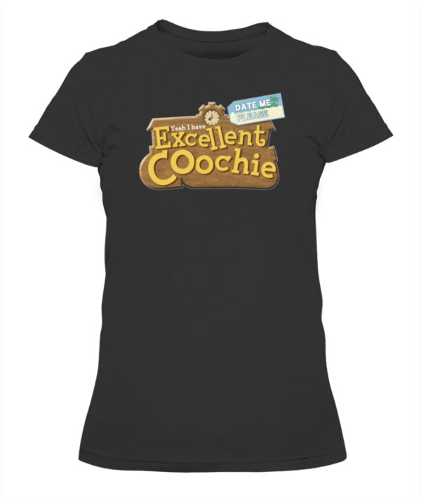 Yeah I have excellent Coochie Best Coochie in Town Shirt