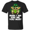 Baby Yoda Irish I am kiss me you must shirt