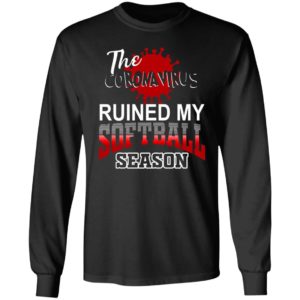 The Coronavirus ruined my softball season shirt