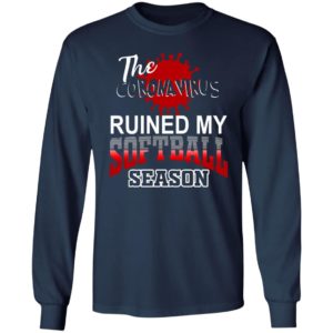 The Coronavirus ruined my softball season shirt