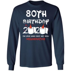 80th birthday 2020 the year when shit got real Quarantine shirt