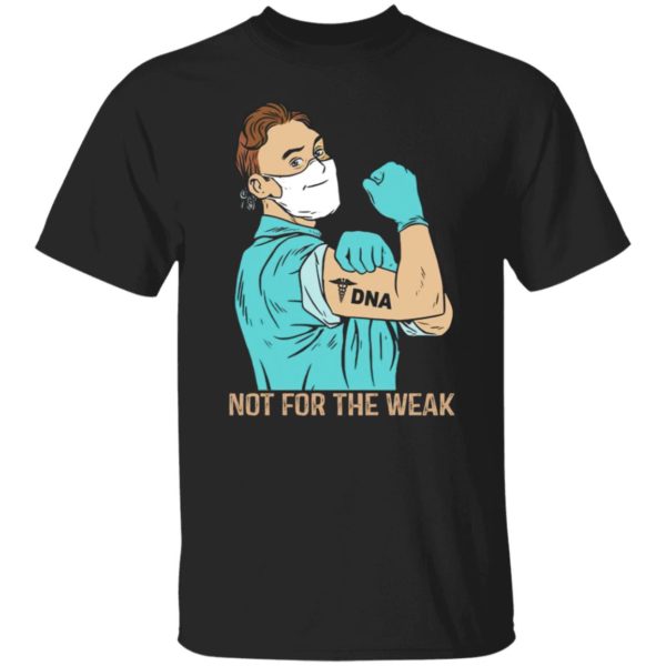 Strong Man DNA Not for the weak shirt