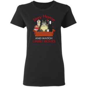 Stay home and watch Ghibli Movies Tee Shirt